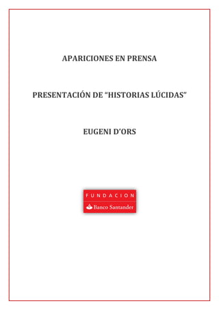 APARICIONES EN PRENSA



PRESENTACIÓN DE “HISTORIAS LÚCIDAS”



           EUGENI D’ORS
 