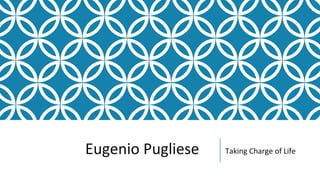 Eugenio Pugliese Taking Charge of Life
 