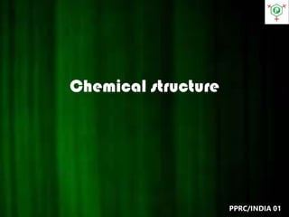 Chemical structure
PPRC/INDIA 01
 