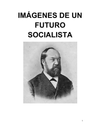 1
IMÁGENES DE UN
FUTURO
SOCIALISTA
 