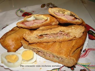 Pão crocante com recheios sortidos
 