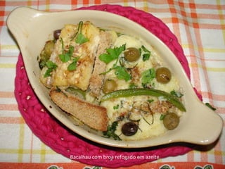 Bacalhau com broa refogado em azeite
 