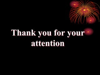 Thank you for your
    attention
 