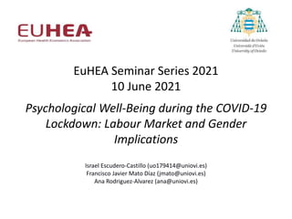 Psychological Well-Being during the COVID-19
Lockdown: Labour Market and Gender
Implications
Israel Escudero-Castillo (uo1...