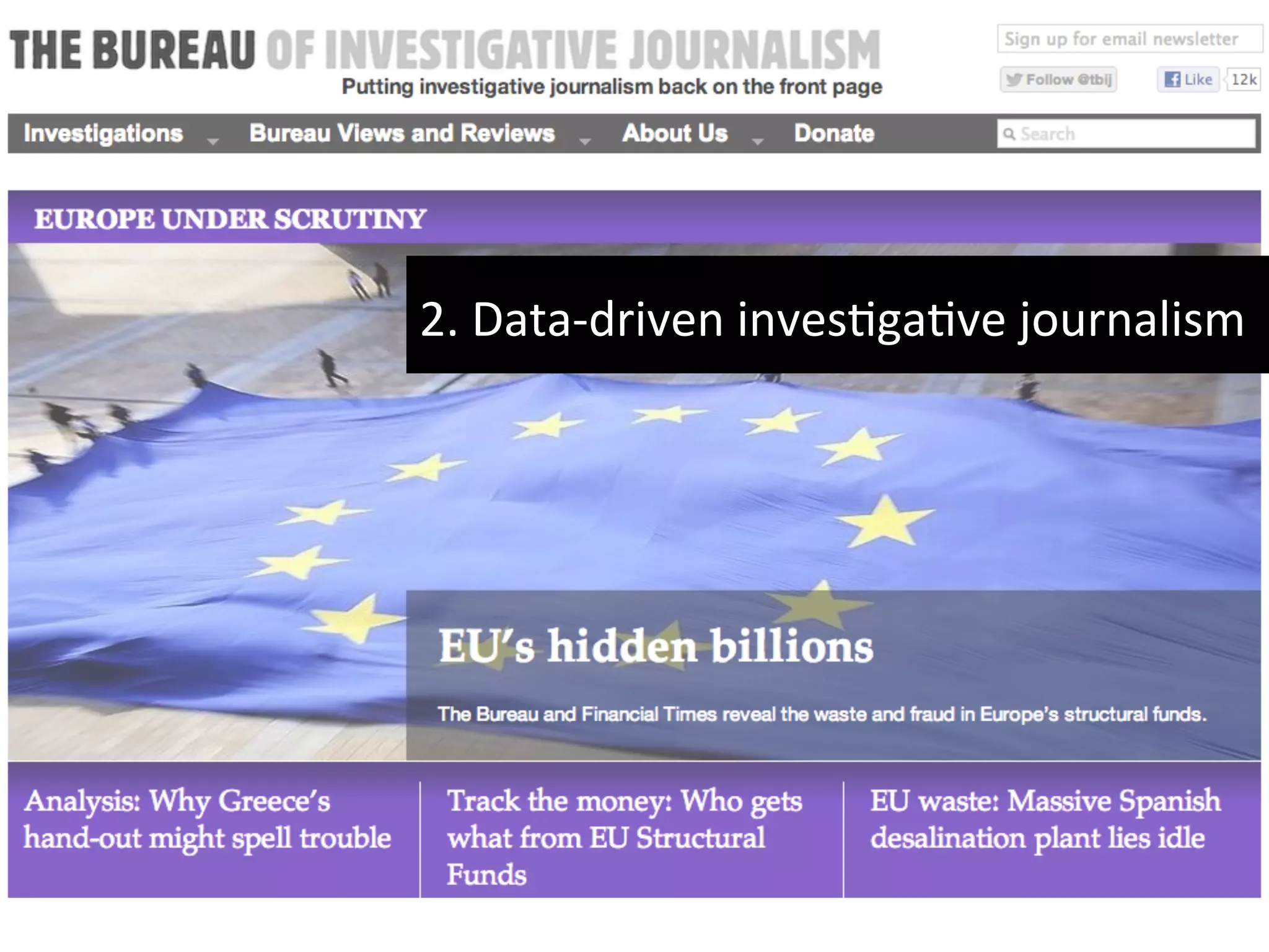 2.	
  Data-­‐driven	
  invesYgaYve	
  journalism	
  
 