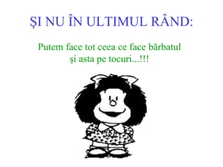 ?I NU ?N ULTIMUL R?ND : Putem face tot ceea ce face b?rbatul ?i asta pe tocuri...!!! 