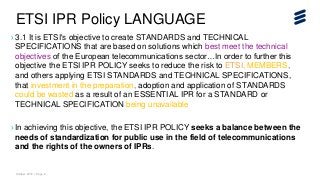 October, 2018 | Page 2
› 3.1 It is ETSI's objective to create STANDARDS and TECHNICAL
SPECIFICATIONS that are based on sol...