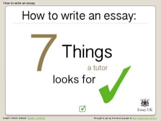 Learn more about essay writing Brought to you by the clever people at http://www.essay.uk.com
 