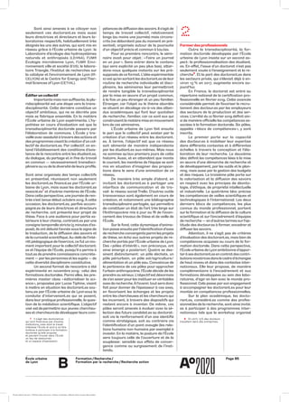 École urbaine 	
de Lyon
Page B5
B
Formation / Recherche /
Formation par la recherche / Recherche action
2
Former des professionnels
Outre la transdisciplinarité, la for-
mation doctorale développée par l’École
urbaine de Lyon insiste sur un second as-
pect : la professionnalisation des étudiant.
es. En effet, l’issue d’un doctorat n’est pas
seulement vouée à l’enseignement et la re-
cherche8
. Et la part des doctorant.es dans
les secteurs privés, qui s’élevait déjà à en-
viron 13 % en 2017, augmente encore au-
jourd’hui.
	 En France, le doctorat est entré au
répertoire national de la certification pro-
fessionnelle en février 2019. Cette avancée
considérable permet de favoriser le recru-
tement des docteur.es par les employeurs
des secteurs de la production et des ser-
vices. L’arrêté du 22 février 2019 définit ain-
si de manière officielle les compétences as-
sociées à la formation doctorale. Six pôles,
appelés « blocs de compétences », y sont
inscrits.
Le premier porte sur la capacité
des docteur.es à mobiliser leur expertise
dans différents contextes et à différentes
échelles à travers la conception et l’éla-
boration de leur recherche. Le deuxième
bloc définit les compétences liées à la mise
en œuvre d’une démarche de recherche et
de développement, par les outils et le plan-
ning, mais aussi par la gestion des budgets
et des risques. Le troisième pôle porte sur
la valorisation et la diffusion des savoirs
en respect avec les principes de déonto-
logie, d’éthique, de propriété intellectuelle
et industrielle. Le quatrième bloc précise
les compétences de veilles scientifiques et
technologiques à l’international. Les deux
derniers blocs de compétences, les plus
connus du monde professionnel, portent
sur la formation et la diffusion de la culture
scientifique et sur l’encadrement d’équipes
de recherche — en d’autres termes surl’ap-
titude des docteur.es à former, encadrer et
diffuser les savoirs.
	 Attention, il ne s’agit pas de critères
d’évaluation des doctorant.es, mais bien de
compétences acquises au cours de la for-
mation doctorale. Dans cette perspective,
l’École urbaine de Lyon ambitionne d’appor-
teràsesdoctorant.esencontratdescontri-
butionsnovatricesdanslecadred’échanges
de haut niveau et dans des contextes inter-
nationaux. Elle leur propose, de manière
complémentaire à l’encadrement et aux
formations développées au sein des labo-
ratoires, d’agir en lien avec le monde pro-
fessionnel. Cela passe par son engagement
à accompagner les doctorant.es pour leur
montée en compétences professionnelles.
Sur le plan académique, les docto­
rant.es, considéré.es comme des profes­
sionnel.les de la recherche, sont ainsi invité.
es à participer à des programmes inter-
nationaux tels que le workshop organisé
pétences de diffusion des savoirs. Il s’agit de
temps de travail collectif, relativement
longs (au moins une journée) mais circons-
crits (ne débordant pas du moment en pré-
sentiel), organisés autour de la poursuite
d’un objectif précis et commun à tou.tes.
Pour sa première rencontre, le sémi-
naire avait pour objet : « Faire un journal
en un jour ». Sans entrer dans le contenu
(qui sera explicité un peu plus bas), attar-
dons-nous quelques instants sur les pré-
supposés de ce format. L’idée expérimentée
ici est qu’en sortant les doctorant.es de leur
routine de recherche individuelle et disci-
plinaire, les séminaires leur permettront
de rendre tangible la transdisciplinarité
par la mise en œuvre d’un projet commun,
à la fois un peu étranger et un peu familier.
Étranger, car l’objet ou le thème abordés
se situent en décalage vis-à-vis des atten-
dus académiques qui font leur quotidien
de recherche ; familier, car ce sont eux qui
construisent la matière mise en mouvement
lors de ces séminaires.
	 L’École urbaine de Lyon fait ensuite
le pari que le collectif peut exister par la
création d’un réseau entre les doctorant.
es. À terme, l’objectif est que ce réseau
soit alimenté de manière indépendante
par les étudiant.es eux-mêmes. Mais nous
ne sommes qu’aux premiers jours de cette
histoire. Aussi, et en attendant que monte
le courant, les membres de l’équipe se sont
mis en situation d’imaginer des proposi-
tions dans le sens d’une animation de ce
réseau.
De manière très simple d’abord, en
invitant les doctorant.es à partager une
interface de communication et de tra-
vail : le réseau social Trello. D’autres outils
transversaux sont également en cours de
création, et notamment une bibliographie
transdisciplinaire partagée, qui permettra
de constituer un état de l’art très large sur
l’Anthropocène mis à jour au fil de l’avan-
cement des travaux de thèse et de veille de
l’École.
Sur le fond, cette dynamique d’anima­
tion passe ensuite parl’identification d’axes
de recherche convergents parmi les projets
de thèse, en écho aux autres projets de re-
cherche portés par l’École urbaine de Lyon.
Des « pôles d’intérêt », non préconçus, ont
ainsi émergé a posteriori. Quatre se des-
sinent distinctement : un pôle déchets, un
pôle périurbain, un pôle sol/agriculture/
alimentation et un pôle eau. Convaincue de
la pertinence de ces pôles pour approcher
l’urbain anthropocène, l’École décide de les
prendre au sérieux. L’objectifest désormais
de s’en saisir pour les instituer en véritables
axes de recherche.Àl’avenir, tout sera donc
fait pour donner de l’épaisseur à ces axes,
en favorisant les échanges et les projets
entre les chercheuses et les chercheurs qui
les incarnent, à travers des dispositifs qui
restent encore à inventer. De même, ces
pôles seront amenés à évoluer avec la sé-
lection des futurs candidat.es au doctorat :
soit via le renforcement d’un axe identifié
comme stratégique, soit au contraire via
l’identification d’un point aveugle (les rela-
tions humains non-humains par exemple) à
investir. En la matière, la posture de l’École
sera toujours celle de l’ouverture et de la
souplesse : sensible aux effets de conver-
gence comme au surgissement de l’inat-
tendu.
Sont ainsi amenés à se côtoyer non
seulement ces doctorant.es mais aussi
leurs directrices et directeurs et leurs la-
boratoires respectifs, habituellement très
éloignés les uns des autres, qui sont mis en
réseau grâce à l’École urbaine de Lyon : le
Laboratoire d’écologie des hydrosystèmes
naturels et anthropisés (LEHNA), l’UMR
Écologie microbienne Lyon, l’UMR Envi-
ronnement ville et société (EVS), le labora-
toire Triangle, l’Institut de recherches sur
la catalyse et l’environnement de Lyon (IR-
CELYON) et le Centre for Energy and Ther-
mal Sciences of Lyon (CETHIL).
Édifier un collectif
Importante mais non suffisante, la plu-
ridisciplinarité est une étape vers la trans-
disciplinarité. Cette dernière constitue un
objectif ambitieux, qui ne se décrète pas
mais se fabrique ensemble. En la matière
l’École urbaine de Lyon expérimente. L’hy-
pothèse en cours d’évaluation est que la
transdisciplinarité doctorale passera par
l’élaboration de communs. L’École y tra-
vaille avec assiduité à travers des actions et
des programmesvisant la création d’un col-
lectif de doctorant.es. Par collectif, on en-
tend l’établissement des conditions d’exis-
tence de la rencontre entre les étudiant.es,
du dialogue, du partage et in fine du travail
en commun — nécessairement transdisci-
plinaire auvu de la diversité de leurs profils.
Sont ainsi organisés des temps collectifs
en présentiel, réunissant non seulement
les doctorant.es financé.es par l’École ur-
baine de Lyon, mais aussi les doctorant.es
associé.es7
et d’autres membres de l’École.
Dans cette perspective, une journée de ren-
trée s’est tenue début octobre 2019. À cette
occasion, les doctorant.es, parfois accom-
pagné.es de leurs directrices et directeurs
de recherche, ont présenté leur projet de
thèse. Face à une audience pour partie ex-
térieure à leur champ, contraint.es par une
consigne temporelle stricte (5 minutes d’ex-
posé), ils ont débuté l’année sous le signe de
la traduction, de la diffusion des savoirs et
de la curiosité scientifique.Au-delà de l’inté-
rêt pédagogique de l’exercice, ce fut un mo-
ment important pour le collectif doctorant.
es et l’équipe de l’École, puisqu’il a permis à
tout.es de prendre connaissance concrète-
ment — par les personnes et les sujets — de
cette diversité disciplinaire constitutive.
Un second format de rencontre a été
ex­pé­­rimenté en novembre 2019 : celui des
for­­mations doctorales. Parmi elles, les pre-
mières master class « éditorialiser la sci­
ence », proposées par Lucas Tiphine, visant 
à mettre en situation les doctorant.es sou-
tenu.es par l’École urbaine de Lyon sous la
conduite d’intervenant.es qui se posent,
dans leur pratique professionnelle, la ques-
tion de la médiation scientifique. L’objectif
visé est de permettre aux jeunes chercheu­
ses et chercheurs de développer leurs com-
7	 Il s’agit des doctorant.es
qui sont financé.es par d’autres
institutions, mais dont le travail
intéresse l’École et sont à ce titre
invité.es à participer à la formation
doctorale qu’elle propose
et peuvent trouver dans l’École
un lieu de ressources
et un espace d’expression.
8	 En 2017, 13 % des docteurs
travaillent dans des entreprises.
École urbaine de Lyon + Éditions deux-cent-cinq / Version numérique : diffusion libre, ne peut être vendue
 