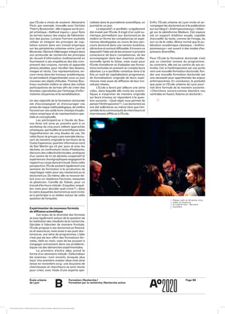 École urbaine 	
de Lyon
Page B8Formation / Recherche /
Formation par la recherche / Recherche action
B
Enfin, l’École urbaine de Lyon invite et ac-
compagne les doctorant.es à la publication
surson blog d’ « Anthropocene2050 » héber-
gé sur la plateforme Medium. Cet espace
est un support d’édition souple, capable
d’accueillir du texte, comme de l’image, du
son ou de la vidéo. Moins normé que la pu-
blication académique classique, « Anthro-
pocene2050 » est ouvert à des modes d’ex-
pression diversifiés.
Pour l’École la formation doctorale n’est
pas un chantier annexe du programme :
au contraire, elle est au centre de ses ac-
tivités. Car si l’anthropocène est une porte
vers une nouvelle formation doctorale, fon-
der une nouvelle formation doctorale est
une nécessité pour appréhender les enjeux
anthropocènes. En conclusion, le postulat
que pose ici l’École urbaine de Lyon pour-
rait être formulé de la manière suivante :
« Cherchons encore comme éteindre nos
centrales en fusion, faisons un doctorat ».
cialisée dans le journalisme scientifique, un
journal en un jour.
Le dispositif« e-portfolio » a également
été investi par l’École. Il s’agit d’un outil nu-
mérique permettant aux doctorant.es de
mettre en forme les compétences et expé-
riences développées au cours de leur par-
cours doctoral dans une version évolutive,
attractive et surtout diffusable.Àtravers ce
dispositif, l’idée est de les amenerà prendre
conscience de leurs compétences, de les
accompagner dans leur insertion profes-
sionnelle après la thèse, mais aussi pour
l’École d’améliorer et d’adapter ses forma-
tions/activités en prenant en compte leurs
attentes. Le e-portfolio constitue ainsi à la
fois un outil de capitalisation progressive,
de formalisation originale de leurs expé-
riences mais aussi de diffusion de leur tra-
vail par réseau.
L’École a lancé par ailleurs une série
vidéo, dans laquelle elle invite les scienti-
fiques à s’exprimer de manière originale
sur leurs travaux en répondant à la ques-
tion suivante : « Quel objet vous permet de
penser l’Anthropocène ? ». Les doctorant.es
ont été sollicité.es au même titre que l’en-
semble de la communauté de chercheurs et
chercheuses affilié.es à l’École.
que l’École a choisi de soutenir. Alexandra
Pech, par exemple, travaille avec l’artiste
Thierry Boutonnier : elle s’appuie sur le pro-
jet artistique « Selfood inquiry », pour faire
du terrain autour des enjeux de l’alimenta-
tion des jeunes. Loriane Feirrera souhaite
utiliser et intégrer les principes de cap-
tation sonore dans son travail empirique
sur les périphéries urbaines entre Lyon et
Montréal. Clément Dillensegerintègre dans
son protocole de recherche les principes
de recueil d’information multisensoriel en
fournissant à ses enquêté.es des kits com-
prenant des crayons, carnets et appareils
photos jetables, pour récolter des dessins,
images et récits. Ces représentations, en-
core rares dans les travaux académiques,
lui permettent d’appréhender sous un jour
nouveau ses objets d’études. Thomas Bou-
treux souhaite mettre en place des visites
participatives de terrain afin de créer des
données coproduites par l’échange d’infor-
mations citoyennes et la sensibilisation.
Un des objectifs de la formation doctorale
est d’accompagner et d’encourager ces
prises de risque méthodologique, de mettre
l’accent surces outils hors-champs d’explo-
ration empirique et de représentation spa-
tiale et conceptuelle.
Les participant.es à l’école de Bue-
nos Aires ont ainsi pu prendre part à un
workshop de cinq jours mêlant approches
artistiques, spirituelles et scientifiques dans
l’appréhension de cinq études de cas. De
cette façon, le groupe a parexemple décou-
vert de manière originale le territoire de la
Costa Esperenza, quartierinformel au nord
de San Martin qui vit par, pour et avec les
déchets, en confrontant récits d’habitants,
discours des collectivités locales, pratiques
d’un centre de tri de déchets coopératif et
expériences chorégraphiques engageant le
rapport au corps dans le travail. Dans cette
perspective, l’École soutient également une
semaine de formation à la production de
reportages radio pour ses masterant.es et
doctorant.es. De même, elle va recevoir dé-
but 2020 en résidence l’écrivain, essayiste
et plasticien, Camille de Toledo, pour un
travail d’écriture intitulé « Enquêter, enquê-
ter, mais pour élucider quel crime ? », dans
le cadre duquel les doctorant.es sont invité.
es à participer à un atelier autour de cette
question de l’enquête.
Expérimenter de nouveaux formats
de diffusion scientifique
Cet enjeu de la diversité des formats
se joue également autour de la question de
la restitution des résultats de la recherche.
Décidée à l’aborder de manière frontale,
l’École propose à ses doctorant.es financé.
es et associé.es, mais aussi à ses post-doc-
torant.es, une série de programmes. L’idée
n’est pas de leur offrir des formations fer-
mées, clefs en main, mais de les pousser à
s’engager activement dans ces probléma-
tiques via des démarches expérimentales.
La première d’entre elles prend la
forme d’un séminaire intitulé « Éditorialiser
les sciences » (voir encart), évoquée plus
haut. Une première master class s’est ainsi
tenue en novembre 2019 : une douzaine de
chercheuses et chercheurs se sont réunis
pour créer, avec l’aide d’une experte spé-
Plateau radio du 26 janvier 2019,
Halles du Faubourg
© Collectif Item – Bertrand
Gaudillère
École urbaine de Lyon + Éditions deux-cent-cinq / Version numérique : diffusion libre, ne peut être vendue
 