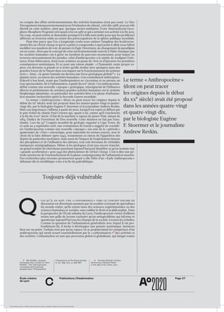 4	 Timothy Mitchell, Carbon
Democracy. Political Power
in the Age of Oil, Verso, 2011
École urbaine de Lyon + Éditions deux-cent-cinq / Version numérique : diffusion libre, ne peut être vendue
École urbaine 	
de Lyon
Page C7Publications / Dissémination
c
en compte des effets environnementaux des activités humaines n’ont pas cessé. Le Giec
(Groupement intergouvernemental pour l’évaluation du climat), créé dès 1988, joua un rôle
décisif en cette matière, ainsi que, quoique moins médiatisé, l’igbp (International Geos-
phere-Biosphere Program) créé quant à lui en 1987 et qui a terminé son activité à la fin 2015.
Du coup, on peut même se demander pourquoi il a fallu tant tarder pour que les problèmes
afférents se trouvent enfin au centre des préoccupations de la sphère publique mondiale.
Peut-être parce que l’on a longtemps voulu sous-estimer l’ampleur des bouleverse-
ments liés au Global change et qu’on a peiné à comprendre à quel point il allait nous falloir
modifier nos manières de voir, de penser et d’agir. Désormais, un changement de paradigme
est en cours. Alors que le concept de crise environnementale renvoie à l’idée classique que
les sociétés humaines ont à gérer un incident de parcours momentané, pour lequel on
trouvera nécessairement les parades, celui d’anthropocène a le mérite de souligner l’exis-
tence d’une bifurcation, dont nous sommes en passe de vivre et d’éprouver les premières
conséquences systémiques. Et ce pour une raison simple : « L’humanité, notre propre es-
pèce, est devenue si grande et si active qu’elle rivalise avec quelques-unes des
grandes forces de la Nature dans son impact sur le fonctionnement du système
terre ». Ainsi, « le genre humain est devenu une force géologique globale3
 ». La
planète-terre, en raison des activités humaines, s’est continûment anthropisée,
d’abord à bas bruit, avant que l’anthropisation ne s’accentue et ne prenne un
tour spectaculaire, lié à l’urbanisation, à partir du xixe siècle. Cet anthropocène,
défini comme une nouvelle « époque » géologique, témoignerait de l’influence
directe et prééminente de certaines grandes activités humaines sur le système
biophysique planétaire, en particulier des activités liées à la phase d’urbanisa-
tion massive enclenchée après la Seconde Guerre mondiale.
Le terme « Anthropocène » (dont on peut tracer les origines depuis le
début du xxe siècle) avait été proposé dans les années quatre-vingt et quatre-
vingt-dix, par le biologiste Eugène F. Stoermer et le journaliste Andrew Revkin.
Mais son importance s’affirme à partir de 2000, lorsqu’il est repris et diffusé par
le prix Nobel de chimie Paul Crutzen qui, quant à lui, estime qu’il s’enclenche
à la fin du xviiie siècle ; il fait de la machine à vapeur de James Watt, datant de
1784, l’indice de l’ouverture de l’ère nouvelle. Cette datation ne fait pas l’una-
nimité. Lors du 35e Congrès mondial de géologie organisé à Cape Town, du
27 août au 4 septembre 2016, une commission de travail a suggéré de considé-
rer l’anthropocène comme une nouvelle « époque » (au sein de la « période »
quaternaire de « l’ère » cénozoïque, pour reprendre les termes exacts), avec le
choix de la faire débuter après 1945, notamment en raison de l’apparition des
dépôts de particules nucléaires, mais aussi de l’impact de l’exploitation intense
des phosphates et de l’utilisation des nitrates, tout cela devenant de véritables
marqueurs stratigraphiques. Même si les géologues n’ont pas encore tranché,
un grand nombre de chercheurs penchent aujourd’hui pour identifier ce qu’on nomme une
« grande accélération » post 1945 des phénomènes de Global Change. C’est-à-dire une pé-
riode synchrone de l’enclenchement de la phase contemporaine de l’urbanisation massive.
Des recherches plus récentes promeuvent quant à elle l’idée d’un « Early Anthropo­cene »
débutant dès le néolithique voire à la fin du paléolithique.
	 Toujours-déjà vulnérable
uoi qu’il en soit, une « convergence » vers ce concept encore en
discussion est désormais assumée par un nombre croissant de spécialistes
du monde entier, qu’ils soient issus des sciences expérimentales ou des
sciences humaines et sociales, sans oublier le droit et la philosophie. Dans
la perspective de l’École urbaine de Lyon, l’Anthropocène s’avère d’ailleurs
moins une grille de lecture exclusive qu’un métaproblème qui informe et
questionne aujourd’hui tous les champs de la société, à toutes les échelles.
Comme la question de l’urbanisation généralisée avec lequel il est pro-
fondément lié, il incite à développer une pensée systémique. Insistons
bien sur un point : l’urbain n’est pas qu’un espace où se projetteraient les symptômes d’un
anthropocène qui serait nourri essentiellement par la « carbonisation »4
des activités et
des sociétés. L’urbanisation en tant que processus global et globalisant, qui intègre toutes
Q
Le terme « Anthropocène »
(dont on peut tracer
les origines depuis le début
du xxe siècle) avait été proposé
dans les années quatre-vingt
et quatre-vingt-dix,
par le biologiste Eugène
F. Stoermer et le journaliste
Andrew Revkin.
-E
3	 Will Steffen, Jacques
Grinevald, Paul Crutzen et John
McNeill, “The Anthropocene:
conceptual and historical
perspectives”, Philosophical
Transactions of the Royal Society
A, vol. 369, 2011, p. 842–867
 