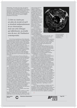 École urbaine de Lyon + Éditions deux-cent-cinq / Version numérique : diffusion libre, ne peut être vendue
c Page C15Publications / DisséminationÉcole urbaine 	
de Lyon
élémentaires : des points, des traits, des surfaces,
en noir et blanc, accompagné parfois de bleu. La
nouveauté ne tient pas à la technique mais à l’édifice
théorique, aux développements conceptuels, au
déploiement cohérent d’une visualisation aux parti
pris affirmés. Elles redonnent à la cartographie
une force intellectuelle et un statut de support
d’expériences de pensée.
Ce livre ne s’avère pas
un atlas du monde tel qu’il
se tiendrait indépendamment
de ses observateurs,
mais une série d’images
qui réfléchissent, au double
sens du mot, (à) l’habitation
contemporaine.
Terra Forma ne participe pas d’une démarche
représentationnelle classique : les images imprimées
ne présentent pas à nouveau, en les codant visuel­
lement, une réalité extérieure déjà-là, qui existerait
de façon stable et univoque avant la représentation
et que celle-ci se contenterait d’exposer. Non,
puisque cette réalité stable et univoque n’existe pas,
pas plus que n’existe une représentation qui se
contenterait de ce statut de consignation, puisque
les réalités habitantes sont celles des agencements
pragmatiques entre vivants (sans oublier les
relations entre ces vivants et les objets physiques
non vivants qui sont peut-être un peu estompées
dans cette approche), la carte invente plus qu’elle ne
représente.
C’est en ce sens que ce livre ne s’avère pas
un atlas du monde tel qu’il se tiendrait indépendam­
ment de ses observateurs, mais une série d’images
qui réfléchissent, au double sens du mot, (à)
l’habi­tation contemporaine, qui en stabilisent des
modes possibles. Ce « Manuel de cartographies
potentielles » (le pluriel n’est pas accessoire)
en appelle à des testeurs et à des expérimentateurs
pour ouvrir des suites, fût-ce celles de la réfutation.
Reconnaissons-le : les autrices développent
une formulation tellement idiosyncrasique de leurs
néo-cartographies qu’il est parfois ardu de les suivre.
Cela ne remet rien en question de l’importance de
cette élaboration d’une grammaire (une sémantique
et une syntaxe) qui permet de se lancer dans
ce qui est qualifié de « visualisation spéculative »
destinée à nous repérer sur une terre sans amers ni
repères fixes, mais striée de mouvements et de lignes
changeantes. Frédérique Aït-Touati, Alexandra
Arènes et Axelle Grégoire progressent à partir de
sept « modèles » : Sol, Point de vie, Paysages vivants,
Frontières, Espace-temps, (Res)sources, Mémoire(s).
Ces référentiels permettent de postuler l’importance
des nouvelles manières « d’habiter parmi les
vivants » et soutiennent chacun un effort d’invention
graphique qui rendent compte de leurs logiques.
À chaque fois les autrices partent de principes
élémentaires, puis les utilisent dans une génération
de figures de plus en plus complexes.
L’exposition de ces sept modèles, dont l’ordre
est cohérent, donne le tournis.
On peut être lâché par les soudaines accéléra­
tions de l’ouvrage, déconcerté par un passage
elliptique, décontenancé par des solutions de conti­
nuité entre le texte et les images qui font que le lien
entre les deux n’est pas
toujours évident à
réaliser. Le plus difficile
à comprendre ce n’est en
général pas l’écrit, mais
les images qui, d’abord
opaques, résistent et ne
cèdent qu’à l’issue d’une
longue approche.
Lorsqu’on parvient à
accommoder (au sens de
l’ophtalmologie, c’est-à-
dire à trouver pour soi la
juste distance du regard
pour y voir net), la
richesse de ce qui est
donné à lire et contem­
pler est étonnante.
Terra Forma, en
incitant à « dessiner une
terre inconnue » offre
donc l’aventure excitante
de la constitution d’une
nouvelle imagination
créatrice de l’habitation.
Loin d’être un simple exercice de style, Terra
Forma s’avère une contribution précieuse à une
éthique et une politique de l’écoumène
contemporain émancipées des certitudes modernes.
Ainsi, quand il est question des frontières, l’appel à
les considérer et à les montrer non pas comme des
limites fermes, mais comme des espaces épais,
mouvants et parcourables qui fournissent de
l’énergie aux vivants qui
s’y croisent, qu’on doit habiter pleinement et non
simplement contrôler et franchir, débouche immé­
diatement sur une mise en question des idéologies
liminales qui idéalisent depuis des siècles la
frontière comme un référent insurpassable. Que l’on
décadre la pensée frontalière et visualise ce
décadrage, alors toute la géopolitique standard
« westphalienne » est mise à mal.
De même, en lançant la réflexion par le
modèle : « Sol », et en insistant sur ses profondeurs
et ses complexités dynamiques plutôt qu’en
préférant l’étude des surfaces et de leur apparente
simplicité, on sape la pensée dominante du foncier.
À l’étendue foncière superficielle qu’il faut enclore,
privatiser et dont il faut maximiser le rapport
économique, on oppose l’épaisseur et la plénitude
d’un milieu biotique et abiotique (car le sous-sol est
aussi convoqué) qui « tient » les activités des vivants
et qu’il n’est plus possible de penser comme une
chose qu’on peut/doit systématiquement aliéner.
Dernier exemple, cette cartographie est
construite à partir d’un « nouveau centre configu­
rateur » qui est celui du « point de vie » (modèle ii),
afin de « tenter de représenter le monde à partir
d’un corps animé » (p. 51). Dès lors, une géopolitique
différente s’esquisse, non pas celle des territoires
qui s’opposent, mais des vivants en mouvements qui
ajustent leurs spatialités, comme le montrent les
cartes des pages 83–85. Voilà une autre manière de
concevoir les luttes et les alliances pour les places,
une autre façon possible d’arbitrer les conflits
d’allocation, d’agencement et d’usage des espaces
entre humains et entre humains et non-humains,
à partir de « diplomaties » spécifiques, encore
à concevoir.
Terra Forma, en incitant à « dessiner une terre
inconnue » offre donc l’aventure excitante de la
constitution d’une nouvelle imagination créatrice de
l’habitation, et nous rappelle au passage la portée
subversive de l’esthétique lorsque celle-ci est tendue
vers une visée tout à la fois cognitive et politique.
Carte du sol représentant
les organismes habitants
et les objets hébergés
© Frédérique Aït-Touati,
Axelle Grégoire
et Alexandra Arènes
 