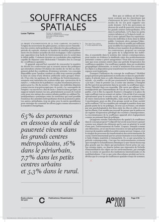 École urbaine de Lyon + Éditions deux-cent-cinq / Version numérique : diffusion libre, ne peut être vendue
École urbaine 	
de Lyon
Publications / Dissémination Page C16
c
Le projet d’augmentation de la taxe carbone, en partie à
l’origine du mouvement des gilets jaunes, ou bien encore l’interdic-
tion des centres métropolitains aux véhicules les plus polluants en
période de canicule, mettent en lumière de manière particulière-
ment vive les limites actuelles du récit écologique. Celui-ci permet
une opposition trop facile de l’environnement avec le social dans
le débat public. Comment inventer un vocabulaire plus englobant
capable de dépasser cette dichotomie ? Tentative avec le concept
de « souffrances spatiales ».
Il apparaît aujourd’hui essentiel de renouveler la manière
de décrire les controverses qui se nouent autour des politiques
qui entendent orienter l’évolution des modes de vie liée au chan-
gement global des conditions d’existence terrestre. Les concepts
disponibles pour l’analyse rendent en effet trop souvent possible
la mise en scène d’une division artificielle entre groupes d’inté-
rêt. D’un côté, les partisans de « la défense de l’environnement »,
auxquels sont rattachées des notions telles que « protection de la
nature », « réduction de la pollution » ou plus récemment préoccu-
pation pour la « fin du monde ». De l’autre, des individus dépeints
comme encore trop préoccupés par « le social », la « sauvegarde de
l’emploi » ou encore les « fins de mois ». Entre les deux groupes, un
supposé mépris mutuel, les uns, généralement accusés de vouloir
créer pour eux-mêmes des centres urbains purifiés en oubliant l’in-
terdépendance systémique entre les territoires qui rend possible
l’existence des aménités métropolitaines dont ils jouiraient à plein.
Les autres, périurbains, trop en prise avec la survie quotidienne
pour envisager de consentir les efforts jugés comme nécessaires à
la transition énergétique.
65 % des personnes
en dessous du seuil de
pauvreté vivent dans
les grands centres
métropolitains, 16 %
dans le périurbain,
7,7 % dans les petits
centres urbains
et 5,3 % dans le rural.
Bien que ce tableau ait été large-
ment contesté par les chercheurs qui
s’intéressent de près à l’étude fine des
modes de vie (on peut rappeler une
seule donnée : 65 % des personnes en
dessous du seuil de pauvreté vivent dans
les grands centres métropolitains, 16 %
dans le périurbain, 7,7 % dans les petits
centres urbains et 5,3 % dans le rural), ce-
lui-ci reste opérant dans les représenta-
tions des individus et donc dans le débat
public. Comment, alors, puisque l’objec-
tivation des faits ne semble pas suffisante
pour modifier les représentations des in-
dividus et leur manière de problématiser
les controverses, proposer un concept
qui parte de la subjectivité des indivi-
dus, si essentielle dans le système des valeurs contemporaines,
pour mettre en évidence la similitude entre des positionnements
présentés comme a priori antagonistes ? Peut-être en reconnais-
sant que nous sommes entrés dans une période d’expression des
souffrances spatiales. Une souffrance spatiale, dans un vocabulaire
géographique élémentaire, ce serait le sentiment d’un acteur que
les objets à sa disposition pour transformer les environnements en
espaces sont inopérants.
Pourquoi l’utilisation du concept de souffrance ? Mobilisé
jusqu’à présent principalement en médecine et dans les psychothé-
rapies, il articule dans ce cadre dimension physique et dimension
morale. « Je souffre » ne dit pas exactement la même chose que
« j’ai mal ». Dans le premier cas, il existe une atteinte à l’intégrité
du Moi qui n’est pas présente dans la seconde. La souffrance ques-
tionne l’identité dans son ensemble. Elle ouvre par ailleurs à l’in-
tersubjectivité par l’intermédiaire de l’un de ses corollaires, l’em-
pathie, c’est-à-dire la capacité d’autrui à s’imaginer à la place du
sujet souffrant tout en restant soi-même. Cela en fait-il un concept
opérationnel pour le monde social, qui n’est pas seulement fait
de micro-interactions individuelles, mais aussi de macro-unités ?
Concrètement, peut-on dire d’un groupe social ou d’une société
qu’ils souffrent ? Si l’on considère par exemple la manière dont une
grande partie de la vie politique, en tout cas en France, est teintée
par une psychologisation des liens entre les élus et celles et ceux
qui les élisent, il ne semble pas excessif de penser que le pathos est
un registre d’expression privilégié des sociétés contemporaines.
La reconnaissance de la souffrance apparaît alors logiquement
comme un puissant liant du politique.
Qu’apporte ensuite l’introduction du spatial à la souffrance
dans le concept proposé ? L’objectif visé est de nous forcer à penser
comme non séparés des éléments qui le sont en général, le social
d’une part, l’environnement de l’autre. L’espace, entendu comme
une dimension, est ici une bonne ressource en tant qu’il permet de
traverserdemanièreunifiéelasociétécommeuntout.L’espace,c’est
le résultat du processus de transformation des environnements (le
social, l’environnemental) par les acteurs humains et non humains
à l’aide d’objets matériels et immatériels. Or, ce qui caractérise la
période contemporaine, c’est que les environnements croissent
(par exemple le réchauffement climatique) à une vitesse beaucoup
plus grande que les objets qui permettent d’avoir prise sur eux.
Sur certains sujets, on observe même une régression de l’échelle
d’intermédiation des objets sur les environnements, par exemple
avec la remise en question des institutions internationales et du
multilatéralisme. C’est ce que cette discordance produit sur les in-
dividus que le concept de souffrances spatiales essaye de nommer.
SOUFFRaNCES
SPaTiaLESLucas Tiphine Docteur en géographie,
chercheur postdoctoral et chargé
de projet à l’École urbaine
de Lyon
Paru dans Tous urbains,
n° 27-28, septembre 2019
 