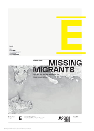 Page E13École urbaine 	
de Lyon
Relation à la création :
Valorisation / Dissémination / Exposition
e
mıssıng
mıgrants9ph / Prix de la Nuit de la photographie 2019
« Un monde hors de ses gonds :
quelles représentations ? »
Mahaut Lavoine
École urbaine de Lyon + Éditions deux-cent-cinq / Version numérique : diffusion libre, ne peut être vendue
 