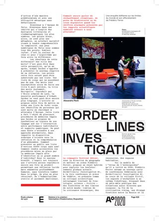 École urbaine 	
de Lyon
Page E22Relation à la création :
Valorisation / Dissémination / Exposition
e
Comment encore parler de
réchauffement climatique, de
perte de biodiversité ou de
crise migratoire quand les
chiffres alarmants présentés par
les rapports scientifiques
semblent échouer à nous
atteindre?
d’action d’une manièred’action d’une manière
prédéterminée et avec uneprédéterminée et avec une
efficacité mécanique sansefficacité mécanique sans
défaillances.défaillances.
Bienvenue à l’époque deBienvenue à l’époque de
TalosTalos. Bienvenue dans une. Bienvenue dans une
réalité qui s’inspire desréalité qui s’inspire des
dystopies littéraires etdystopies littéraires et
cinématographiques les pluscinématographiques les plus
sombres. Les points bleus,sombres. Les points bleus,
alors, ne sont plus unealors, ne sont plus une
métaphore, un artefact narratifmétaphore, un artefact narratif
visant à rendre compréhensiblevisant à rendre compréhensible
la complexité. Aux yeuxla complexité. Aux yeux
numériques denumériques de TalosTalos nous sommesnous sommes
tous des points,tous des points, homineshomines
infimiinfimi. C’est la couleur de. C’est la couleur de
ceux-ci pour l’algorithme quiceux-ci pour l’algorithme qui
fera alors la différence.fera alors la différence.
Les résultats de cetteLes résultats de cette
différence? Une ville desdifférence? Une ville des
morts? C’est peut-être dansmorts? C’est peut-être dans
cette perspective, qu’un ancette perspective, qu’un an
après, Arkadi Zaides s’apprêteaprès, Arkadi Zaides s’apprête
à présenter le nouveau chapitreà présenter le nouveau chapitre
de sa réflexion. Les pointsde sa réflexion. Les points
cette fois seront peut-êtrecette fois seront peut-être
substitués par une liste. Unesubstitués par une liste. Une
liste de corps qui ne possèdentliste de corps qui ne possèdent
pas de nom. Ces morts sontpas de nom. Ces morts sont
susceptibles alors de faire unesusceptibles alors de faire une
ville à part entière, la villeville à part entière, la ville
des morts justement…des morts justement…
NecropolisNecropolis. Coproduit par. Coproduit par
l’École urbaine de Lyon, lal’École urbaine de Lyon, la
nouvelle performance d’Arkadinouvelle performance d’Arkadi
Zaides se veut peut-être encoreZaides se veut peut-être encore
plus tragique. L’artiste seplus tragique. L’artiste se
propose cette fois de mettre enpropose cette fois de mettre en
scène une liste de 34361 corpsscène une liste de 34361 corps
non identifiés de personnes quinon identifiés de personnes qui
sont morts en cherchant àsont morts en cherchant à
atteindre l’Europe. Cette listeatteindre l’Europe. Cette liste
a fait l’objet de plusieursa fait l’objet de plusieurs
procédures de médecine légaleprocédures de médecine légale
que Zaides se propose deque Zaides se propose de
synthétiser au travers de sonsynthétiser au travers de son
langage axé sur l’interactionlangage axé sur l’interaction
entre performance individuelleentre performance individuelle
et supports numériques. On peutet supports numériques. On peut
sans doute s’attendre à unesans doute s’attendre à une
approche minimaliste, dansapproche minimaliste, dans
laquelle la dispositionlaquelle la disposition
scénique s’oriente vers lascénique s’oriente vers la
réflexion et la compréhensionréflexion et la compréhension
d’un phénomène. Commentd’un phénomène. Comment
présenter au public une listeprésenter au public une liste
d’environ 30000 corps sans nom?d’environ 30000 corps sans nom?
Comment rendre accessibles lesComment rendre accessibles les
procédures mises en place parprocédures mises en place par
la médecine légale afinla médecine légale afin
d’identifier un si grand nombred’identifier un si grand nombre
d’individus? Nous le sauronsd’individus? Nous le saurons
bientôt. L’espoir est toujoursbientôt. L’espoir est toujours
que l’artiste puisse reproduireque l’artiste puisse reproduire
encore une fois un produitencore une fois un produit
permettant une réflexion lucidepermettant une réflexion lucide
mais néanmoins profondémentmais néanmoins profondément
humaine, sans toutefois tomberhumaine, sans toutefois tomber
dans le piège, de plus en plusdans le piège, de plus en plus
récurrent, de l’humanitarismerécurrent, de l’humanitarisme
stérile et purement émotionnel.stérile et purement émotionnel.
borderborder
lınelıness
ınvesınves
tıgatıontıgatıon
Une enquête édifiante sur les limites
du monde et son effondrement
de Frédéric Ferrer
Alexandra Pech Doctorante à l’École normale
supérieure de Lyon
financée par une bourse
de doctorat de l’École urbaine
de Lyon.
Écrit en janvier 2019
Article pubié sur
Anthropocene2050,
le 3 novembre 2019
Photo :
Bordeline(s) Investigation #1
de Frédéric Ferrer
© Mathilde Delahaye
La compagnie Vertical détour,
sous la direction du géographesous la direction du géographe
et metteur en scène Frédéricet metteur en scène Frédéric
Ferrer, propose un objet hybrideFerrer, propose un objet hybride
pour explorer les boulever­pour explorer les boulever­
sements globaux actuels.sements globaux actuels.
Borderline(s) Investigation #1Borderline(s) Investigation #1,,
à la fois conférence et pièceà la fois conférence et pièce
de théâtre, se présente commede théâtre, se présente comme
un colloque scientifiqueun colloque scientifique
extravagant traitant de fron­extravagant traitant de fron­
tologie, science — fictive —tologie, science — fictive —
des frontières et des limitesdes frontières et des limites
de notre monde: limites dede notre monde: limites de
la croissance économique, desla croissance économique, des
ressources, des espacesressources, des espaces
habitables…habitables…
Sur le modèle deSur le modèle de
l’“Atlas de l’Anthropocène”l’“Atlas de l’Anthropocène”
qu’il a initié en 2008, Frédéricqu’il a initié en 2008, Frédéric
Ferrer entame un nouveau cycleFerrer entame un nouveau cycle
de conférences théâtrales avecde conférences théâtrales avec
Borderline(s) Investigation #1Borderline(s) Investigation #1..
Au cours de ce colloque fictif,Au cours de ce colloque fictif,
les exposés s’enchaînent à unles exposés s’enchaînent à un
rythme frénétique, évoquant dansrythme frénétique, évoquant dans
un pêle-mêle poétique desun pêle-mêle poétique des
situations aussi diverses quesituations aussi diverses que
cocasses: la fin de lacocasses: la fin de la
civilisation viking, une étrangecivilisation viking, une étrange
frontière entre la Russie et lafrontière entre la Russie et la
ÉcoleÉcole urbaine de Lyon + Éditions deux-cent-cinq / Version numérique : diffusion libre, ne peut être vendue
 