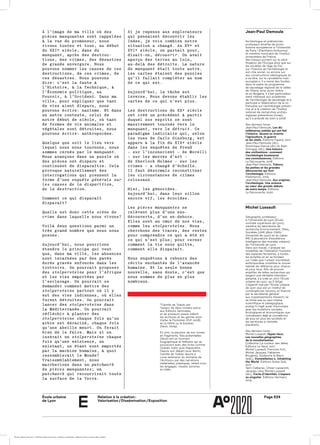 École urbaine 	
de Lyon
Page E24Relation à la création :
Valorisation / Dissémination / Exposition
e
À l’image de ma ville où desÀ l’image de ma ville où des
pièces manquantes sont rappeléespièces manquantes sont rappelées
à la vue du promeneur, nousà la vue du promeneur, nous
vivons toutes et tous, au débutvivons toutes et tous, au début
du XXIe siècle, dans dudu XXIe siècle, dans du
manquantmanquant, après des destruc­, après des destruc­
tions, des crimes, des désastrestions, des crimes, des désastres
de grande envergure. Nousde grande envergure. Nous
pouvons nommer les causes de cespouvons nommer les causes de ces
destructions, de ces crimes, dedestructions, de ces crimes, de
ces désastres. Nous pouvonsces désastres. Nous pouvons
dire: c’est la faute àdire: c’est la faute à
l’Histoire, à la Technique, àl’Histoire, à la Technique, à
l’Économie politique, aul’Économie politique, au
Pouvoir, à l’Occident. Dans maPouvoir, à l’Occident. Dans ma
ville, pour expliquer que tantville, pour expliquer que tant
de vies aient disparu, nousde vies aient disparu, nous
pouvons écrire: nazisme. Et danspouvons écrire: nazisme. Et dans
un autre contexte, celui deun autre contexte, celui de
notre début de siècle, où tantnotre début de siècle, où tant
de formes de vie animales etde formes de vie animales et
végétales sont détruites, nousvégétales sont détruites, nous
pouvons écrire: anthropocène.pouvons écrire: anthropocène.
Quelque que soit le lieu versQuelque que soit le lieu vers
lequel nous nous tournons, nouslequel nous nous tournons, nous
sommes cernés par lesommes cernés par le manquantmanquant..
Nous avançons dans un puzzle oùNous avançons dans un puzzle où
des pièces ont disparu etdes pièces ont disparu et
continuent de disparaître. Celacontinuent de disparaître. Cela
provoque naturellement desprovoque naturellement des
interrogations qui prennent lainterrogations qui prennent la
forme d’uneforme d’une enquête générale surenquête générale sur
les causes de la disparition,les causes de la disparition,
de la destructionde la destruction..
Comment ce qui disparaîtComment ce qui disparaît
disparaît?disparaît?
Quelle est donc cetteQuelle est donc cette scène descène de
crimecrime dans laquelle nous vivons?dans laquelle nous vivons?
Voilà deux questions parmi unVoilà deux questions parmi un
très grand nombre que nous noustrès grand nombre que nous nous
posons.posons.
Aujourd’hui, nous pourrionsAujourd’hui, nous pourrions
étendre le principe qui veutétendre le principe qui veut
que, dans ma ville, les absencesque, dans ma ville, les absences
sont incarnées par des pavéssont incarnées par des pavés
dorés gravés enfoncés dans lesdorés gravés enfoncés dans les
trottoirs. On pourrait proposertrottoirs. On pourrait proposer
desdes stolpersteinestolpersteine pour l’Afriquepour l’Afrique
et les vies emportées paret les vies emportées par
l’esclavage. On pourrait sel’esclavage. On pourrait se
demander comment mettre desdemander comment mettre des
stolpersteinestolpersteine partout où il ypartout où il y
eut des vies indiennes, où elleseut des vies indiennes, où elles
furent détruites. On pourraitfurent détruites. On pourrait
lancer deslancer des stolpersteinestolpersteine dansdans
la Méditerranée. On pourraitla Méditerranée. On pourrait
réfléchir à planter desréfléchir à planter des
stolpersteinestolpersteine chaque fois qu’unchaque fois qu’un
arbre est déraciné, chaque foisarbre est déraciné, chaque fois
qu’une abeille meurt. On feraitqu’une abeille meurt. On ferait
bien de le faire. Mais si onbien de le faire. Mais si on
insérait uninsérait un stolpersteinestolpersteine chaquechaque
fois qu’une existence, unfois qu’une existence, un
existant, un étant sont emportésexistant, un étant sont emportés
par la machine humaine, à quoipar la machine humaine, à quoi
ressemblerait le Monde?ressemblerait le Monde?
Vraisemblablement, nousVraisemblablement, nous
marcherions dans unmarcherions dans un patchworkpatchwork
dede pièces manquantespièces manquantes; un; un
patchworkpatchwork qui recouvrirait toutequi recouvrirait toute
la surface de la Terre.la surface de la Terre.
Si je repense aux explorateursSi je repense aux explorateurs
qui pensaient découvrir lesqui pensaient découvrir les
Indes, je vois combien notreIndes, je vois combien notre
situation a changé. Au XVe etsituation a changé. Au XVe et
XVIe siècle, on partait pour,XVIe siècle, on partait pour,
disait-on,disait-on, découvrirdécouvrir. On avait. On avait
aperçu des terres au loin,aperçu des terres au loin,
au-delà des détroits. La natureau-delà des détroits. La nature
dudu manquantmanquant était toute autre.était toute autre.
Les cartes étaient des puzzlesLes cartes étaient des puzzles
qu’il fallait compléter au nomqu’il fallait compléter au nom
de ce qui est.de ce qui est.
Aujourd’hui, la tâche estAujourd’hui, la tâche est
inverse. Nous devons établir lesinverse. Nous devons établir les
cartes de ce qui n’est plus.cartes de ce qui n’est plus.
Les destructions du XXe siècleLes destructions du XXe siècle
ont créé un précédent à partiront créé un précédent à partir
duquel nos esprits se sontduquel nos esprits se sont
massivement tournés vers lemassivement tournés vers le
manquantmanquant, vers le, vers le détruitdétruit. Ce. Ce
paradigme indiciaire qui, selonparadigme indiciaire qui, selon
les vues de Carlo Ginzburg, estles vues de Carlo Ginzburg, est
apparu à la fin du XIXe siècleapparu à la fin du XIXe siècle
dans les enquêtes de Freuddans les enquêtes de Freud
– sur l’inconscient – de Morelli– sur l’inconscient – de Morelli
– sur les œuvres d’art –– sur les œuvres d’art –
de Sherlock Holmes – sur lesde Sherlock Holmes – sur les
crimes – a changé d’échelle.crimes – a changé d’échelle.
Il faut désormais reconstituerIl faut désormais reconstituer
les circonstances de crimesles circonstances de crimes
colossaux.colossaux.
Hier, les génocides.Hier, les génocides.
Aujourd’hui, dans leur sillonAujourd’hui, dans leur sillon
encore vif, les écocides.encore vif, les écocides.
LesLes pièces manquantespièces manquantes nene
relèvent plus d’une exo-relèvent plus d’une exo-
découverte, d’un en-dehors.découverte, d’un en-dehors.
Elles sont au cœur de nos vies,Elles sont au cœur de nos vies,
comme lescomme les stolpersteinestolpersteine. Nous. Nous
cherchons des traces, des restescherchons des traces, des restes
pour comprendre ce qui a été etpour comprendre ce qui a été et
ce qui n’est plus; pour cernerce qui n’est plus; pour cerner
comment la vie nous quitte,comment la vie nous quitte,
comment elle disparaît.comment elle disparaît.
Nous enquêtons à rebours desNous enquêtons à rebours des
récits enchantés de l’avancéerécits enchantés de l’avancée
humaine. Et la seule bonnehumaine. Et la seule bonne
nouvelle, sans doute, c’est quenouvelle, sans doute, c’est que
nous sommes de plus en plusnous sommes de plus en plus
nombreux.nombreux.
Jean-Paul Demoule
Archéologue et préhistorien,
professeur émérite de proto­
histoire européenne à l’Université
de Paris I (Panthéon-Sorbonne)
et membre honoraire de l’Institut
universitaire de France.
Ses travaux portent sur la néoli­
thisation de l’Europe ainsi que sur
les sociétés de l’âge du Fer,
sur l’histoire de l’archéologie et
son rôle social, ou encore sur
ses constructions idéologiques et,
à ce titre, sur le « problème indo-
européen ». Il a mené des fouilles
dans le cadre du programme
de sauvetage régional de la vallée
de l’Aisne, ainsi qu’en Grèce
et en Bulgarie. Il s’est particulière­
ment intéressé aux problèmes
de l’archéologie de sauvetage et a
participé à l’élaboration de la loi
française sur l’archéologie préven­
tive et à la création de l’Institut
national de recherches archéo­
logiques préventives (Inrap),
qu’il a présidé de 2001 à 2008.
Ses derniers livres :
Jean-Paul Demoule, Les dix
millénaires oubliés qui ont fait
l’histoire. Quand on inventa
l’agriculture, la guerre
et les chefs, Éditions Fayard, 2017
Jean-Paul Demoule (dir.),
Dominique Garcia (dir.) et Alain
Schnapp (dir.), Une histoire
des civilisations : comment
l’archéologie bouleverse
nos connaissances, Éditions
La Découverte, 2018
Jean-Paul Demoule, Trésors,
les petites et les grandes
découvertes qui font
l’archéologie, Éditions
Flammarion, 2019
Jean-Paul Demoule, Aux origines,
l’archéologie. Une science
au cœur des grands débats
de notre temps, Éditions
La Découverte, 2020
Michel Lussault
Géographe, professeur
à l’Université de Lyon (École
normale supérieure de Lyon),
membre du laboratoire de
recherche Environnement, Villes,
Sociétés (UMR 5600 CNRS/
Université de Lyon) et du Labex
IMU (Laboratoire d’excellence
Intelligence des mondes urbains)
de l’Université de Lyon.
Dans son travail, il analyse les
modalités de l’habitation humaine
des espaces terrestres, à toutes
les échelles et en se fondant
sur l’idée que l’urbain mondialisé
anthropocène constitue le nouvel
habitat de référence pour chacun
et pour tous. Afin de pouvoir
amplifier de telles recherches qui
exigent une véritable interdisci­
plinarité, il a créé en 2017 l’École
urbaine de Lyon, qu’il dirige.
L’objectif visé par l’École urbaine
de Lyon (qui est un institut de
convergences reconnu et financé
par le secrétariat général
aux investissements d’avenir) ne
se limite pas au seul champ
scientifique et pédagogique,
puisqu’il s’agit aussi d’accompa­
gner les mutations sociales,
écologiques et économiques que
connaissent déjà et connaîtront
de plus en plus les sociétés et
les territoires à l’échelle
planétaire.
Ses derniers livres :
Michel Lussault, Hyper-lieux.
Les nouvelles géographies
de la mondialisation,
Collection La couleur des idées,
Éditions Le Seuil, 2017
Michel Lussault, Francine Fort,
Michel Jacques, Fabienne
Brugères, Guillaume le Blanc
(eds.), Constellation.s. Inhabiting
the World, Éditions Actes Sud,
2017
Yann Calberac, Olivier Lazzarotti,
Jacques Lévy, Michel Lussault
(dir.), Carte d’identités. L’espace
au singulier, Éditions Hermann,
2019
*Camille de Toledo est
l’auteur de deux romans parus
aux Éditions Verticales,
et de plusieurs essais mêlant
les écritures et les genres dont
Visiter le Flurkistan (PUF 2008)
et Le Hêtre ou le bouleau
(Seuil, 2009).
En 2011, la parution de son roman
en fragments, Vies potentielles
(Seuil) est un tournant
biographique et littéraire qui se
poursuivra avec des livres comme
Oublier, trahir puis Disparaître.
Depuis son départ pour Berlin,
Camille de Toledo œuvre à
« une extension du domaine de
l’écriture » par des narrations
matérielles, plastiques, reliant tous
les langages : visuels, sonores
et vidéo.
ÉcoleÉcole urbaine de Lyon + Éditions deux-cent-cinq / Version numérique : diffusion libre, ne peut être vendue
 