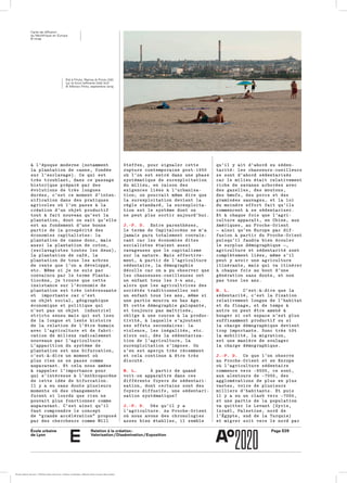 École urbaine 	
de Lyon
Relation à la création :
Valorisation / Dissémination / Exposition
Page E29
e
qu’il y ait d’abord eu séden­qu’il y ait d’abord eu séden­
tarité: les chasseurs-cueilleurstarité: les chasseurs-cueilleurs
se sont d’abord sédentarisésse sont d’abord sédentarisés
car le milieu était relativementcar le milieu était relativement
riche de savanes arborées avecriche de savanes arborées avec
des gazelles, des moutons,des gazelles, des moutons,
des bœufs, des porcs et desdes bœufs, des porcs et des
graminées sauvages… et la loigraminées sauvages… et la loi
du moindre effort fait qu’ilsdu moindre effort fait qu’ils
commencent à se sédentariser.commencent à se sédentariser.
Et à chaque fois que l’agri­Et à chaque fois que l’agri­
culture apparaît, en Chine, auxculture apparaît, en Chine, aux
Amériques, au Proche-OrientAmériques, au Proche-Orient
— ainsi qu’en Europe par dif­— ainsi qu’en Europe par dif­
fusion à partir du Proche-Orientfusion à partir du Proche-Orient
puisqu’il faudra bien écoulerpuisqu’il faudra bien écouler
le surplus démographique —,le surplus démographique —,
agriculture et sédentarité sontagriculture et sédentarité sont
complètement liées, même s’ilcomplètement liées, même s’il
peut y avoir une agriculturepeut y avoir une agriculture
itinérante, mais qui va itinéreritinérante, mais qui va itinérer
à chaque fois au bout d’uneà chaque fois au bout d’une
génération sans doute, et nongénération sans doute, et non
pas tous les ans.pas tous les ans.
M. L. C’est-à-dire que laC’est-à-dire que la
sédentarité, c’est la fixationsédentarité, c’est la fixation
relativement longue de l’habitatrelativement longue de l’habitat
et du finage, et de temps àet du finage, et de temps à
autre on peut être amené àautre on peut être amené à
bouger si cet espace n’est plusbouger si cet espace n’est plus
suffisamment productif ou sisuffisamment productif ou si
la charge démographique devientla charge démographique devient
trop importante. Donc très tôttrop importante. Donc très tôt
la mobilité, la migration,la mobilité, la migration,
est une manière de soulagerest une manière de soulager
la charge démographique.la charge démographique.
J.-P. D. Ce que l’on observeCe que l’on observe
au Proche-Orient et en Europeau Proche-Orient et en Europe
où l’agriculture sédentaireoù l’agriculture sédentaire
commence vers –9500, ce sont,commence vers –9500, ce sont,
aux alentours de –7000, desaux alentours de –7000, des
agglomérations de plus en plusagglomérations de plus en plus
vastes, voire de plusieursvastes, voire de plusieurs
milliers d’habitants. Et puismilliers d’habitants. Et puis
il y a eu un clash vers –7000,il y a eu un clash vers –7000,
et une partie de la populationet une partie de la population
va quitter le Levant (Syrie,va quitter le Levant (Syrie,
Israël, Palestine, nord deIsraël, Palestine, nord de
l’Égypte, sud de la Turquie)l’Égypte, sud de la Turquie)
et migrer soit vers le nord paret migrer soit vers le nord par
Steffen, pour signaler cetteSteffen, pour signaler cette
rupture contemporaine post-1950rupture contemporaine post-1950
où l’on est entré dans une phaseoù l’on est entré dans une phase
systématique de surexploitationsystématique de surexploitation
du milieu, en raison desdu milieu, en raison des
exigences liées à l’urbanisa­exigences liées à l’urbanisa­
tion; on pourrait même dire quetion; on pourrait même dire que
la surexploitation devient lala surexploitation devient la
règle standard, la surexploita­règle standard, la surexploita­
tion est le système dont ontion est le système dont on
ne peut plus sortir aujourd’hui.ne peut plus sortir aujourd’hui.
J.-P. D. Entre parenthèses,Entre parenthèses,
le terme de Capitalocène ne m’ale terme de Capitalocène ne m’a
jamais paru totalement convain­jamais paru totalement convain­
cant car les économies ditescant car les économies dites
socialistes étaient aussisocialistes étaient aussi
ravageuses que le capitalismeravageuses que le capitalisme
sur la nature. Mais effective­sur la nature. Mais effective­
ment, à partir de l’agriculturement, à partir de l’agriculture
sédentaire, la démographiesédentaire, la démographie
décolle car on a pu observer quedécolle car on a pu observer que
les chasseuses-cueilleuses ontles chasseuses-cueilleuses ont
un enfant tous les 3-4 ans,un enfant tous les 3-4 ans,
alors que les agricultrices desalors que les agricultrices des
sociétés traditionnelles ontsociétés traditionnelles ont
un enfant tous les ans, même siun enfant tous les ans, même si
une partie mourra en bas âge.une partie mourra en bas âge.
Et cette démographie galopante,Et cette démographie galopante,
et toujours pas maîtrisée,et toujours pas maîtrisée,
oblige à une course à la produc­oblige à une course à la produc­
tivité, à laquelle s’ajoutenttivité, à laquelle s’ajoutent
ses effets secondaires: lases effets secondaires: la
violence, les inégalités, etc.violence, les inégalités, etc.
Alors oui, dès la sédentarisa­Alors oui, dès la sédentarisa­
tion de l’agriculture, lation de l’agriculture, la
surexploitation s’impose. Onsurexploitation s’impose. On
s’en est aperçu très récemments’en est aperçu très récemment
et cela continue à être trèset cela continue à être très
discuté.discuté.
M. L. À partir de quandÀ partir de quand
voit-on apparaître dans cesvoit-on apparaître dans ces
différents foyers de sédentari­différents foyers de sédentari­
sation, dont certains sont dessation, dont certains sont des
foyers diffusifs, une sédentari­foyers diffusifs, une sédentari­
sation systématique?sation systématique?
J.-P. D. Dès qu’il y aDès qu’il y a
l’agriculture. Au Proche-Orientl’agriculture. Au Proche-Orient
où nous avons des chronologiesoù nous avons des chronologies
assez bien établies, il sembleassez bien établies, il semble
à l’époque moderne (notammentà l’époque moderne (notamment
la plantation de canne, fondéela plantation de canne, fondée
sur l’esclavage). Ce qui estsur l’esclavage). Ce qui est
très troublant, dans ce passagetrès troublant, dans ce passage
historique préparé par deshistorique préparé par des
évolutions de très longuesévolutions de très longues
durées, c’est ce moment d’inten­durées, c’est ce moment d’inten­
sification dans des pratiquessification dans des pratiques
agricoles où l’on passe à laagricoles où l’on passe à la
création d’un objet productifcréation d’un objet productif
tout à fait nouveau qu’est latout à fait nouveau qu’est la
plantation, dont on sait qu’elleplantation, dont on sait qu’elle
est au fondement d’une bonneest au fondement d’une bonne
partie de la prospérité despartie de la prospérité des
économies capitalistes: laéconomies capitalistes: la
plantation de canne donc, maisplantation de canne donc, mais
aussi la plantation de coton,aussi la plantation de coton,
(esclavagistes toutes les deux),(esclavagistes toutes les deux),
la plantation de café, lala plantation de café, la
plantation de tous les arbresplantation de tous les arbres
de rente que l’on a développé,de rente que l’on a développé,
etc. Même si je ne suis paretc. Même si je ne suis par
convaincu par le terme Planta­convaincu par le terme Planta­
tiocène, je trouve que cettetiocène, je trouve que cette
insistance sur l’économie deinsistance sur l’économie de
plantation est très intéressanteplantation est très intéressante
et importante car c’estet importante car c’est
un objet social, géographiqueun objet social, géographique
économique et politique quiéconomique et politique qui
n’est pas un objet industrieln’est pas un objet industriel
stricto sensu mais qui est issustricto sensu mais qui est issu
de la longue et lente histoirede la longue et lente histoire
de la relation de l’être humainde la relation de l’être humain
avec l’agriculture et de fabri­avec l’agriculture et de fabri­
cation de milieux radicalementcation de milieux radicalement
nouveaux par l’agriculture.nouveaux par l’agriculture.
L’apparition du système deL’apparition du système de
plantation est une bifurcation,plantation est une bifurcation,
c’est-à-dire un moment oùc’est-à-dire un moment où
plus rien ne se passe commeplus rien ne se passe comme
auparavant. Et cela nous amèneauparavant. Et cela nous amène
à rappeler l’importance pourà rappeler l’importance pour
qui s’intéresse à l’Anthropocènequi s’intéresse à l’Anthropocène
de cette idée de bifurcation.de cette idée de bifurcation.
Il y a eu sans doute plusieursIl y a eu sans doute plusieurs
moments où des changementsmoments où des changements
furent si lourds que rien nefurent si lourds que rien ne
pouvait plus fonctionner commepouvait plus fonctionner comme
auparavant. C’est ainsi qu’ilauparavant. C’est ainsi qu’il
faut comprendre le conceptfaut comprendre le concept
de “grande accélération” proposéde “grande accélération” proposé
par des chercheurs comme Willpar des chercheurs comme Will
Carte de diffusion
du Néolithique en Europe
© Inrap
Été à Priolo, Marina di Priolo (SR)
sur le fond raffinerie ISAB SUD
© Alfonso Pinto, septembre 2019
École urbaine de Lyon + Éditions deux-cent-cinq / Version numérique : diffusion libre, ne peut être vendue
 