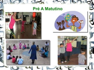Pré A Matutino
 