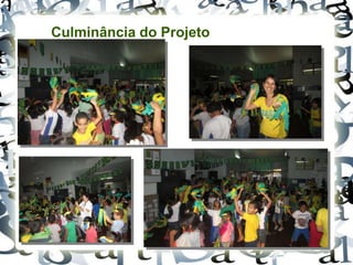 Culminância do Projeto
 