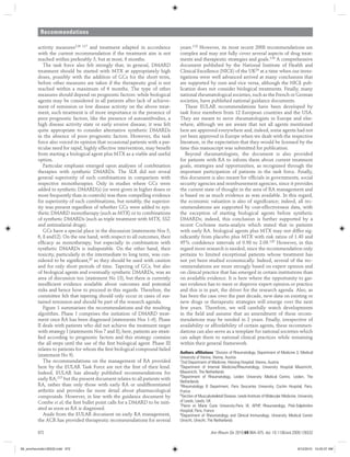 Recommendations
Ann Rheum Dis 2010;69:964–975. doi: 10.1136/ard.2009.126532972
activity measures116 117 and treatment adapted in accordance
with the current recommendation if the treatment aim is not
reached within preferably 3, but at most, 6 months.
The task force also felt strongly that, in general, DMARD
treatment should be started with MTX at appropriately high
doses, possibly with the addition of GCs for the short term,
before other measures are taken if the therapeutic goal is not
reached within a maximum of 6 months. The type of other
measures should depend on prognostic factors: while biological
agents may be considered in all patients after lack of achieve-
ment of remission or low disease activity on the above treat-
ment, such treatment is of more importance in the presence of
poor prognostic factors, like the presence of autoantibodies, a
high disease activity state or early erosive disease; it was felt
quite appropriate to consider alternative synthetic DMARDs
in the absence of poor prognostic factors. However, the task
force also voiced its opinion that occasional patients with a par-
ticular need for rapid, highly effective intervention, may beneﬁt
from starting a biological agent plus MTX as a viable and useful
option.
Particular emphasis emerged upon analyses of combination
therapies with synthetic DMARDs. The SLR did not reveal
general superiority of such combinations in comparison with
respective monotherapies. Only in studies where GCs were
added to synthetic DMARD(s) (or were given in higher doses or
more frequently than in controls) was there compelling evidence
for superiority of such combinations, but notably, the superior-
ity was present regardless of whether GCs were added to syn-
thetic DMARD monotherapy (such as MTX) or to combinations
of synthetic DMARDs (such as triple treatment with MTX, SSZ
and antimalarial drugs).
GCs have a special place in the discussion (statements Nos 5,
6, 8 and12). On the one hand, with respect to all outcomes, their
efﬁcacy as monotherapy, but especially in combination with
synthetic DMARDs is indisputable. On the other hand, their
toxicity, particularly in the intermediate to long term, was con-
sidered to be signiﬁcant,82 so they should be used with caution
and for only short periods of time. Tapering of GCs, but also
of biological agents and eventually synthetic DMARDs, was an
area of discussion too (statement No 13), but there is currently
insufﬁcient evidence available about outcomes and potential
risks and hence how to proceed in this regards. Therefore, the
committee felt that tapering should only occur in cases of sus-
tained remission and should be part of the research agenda.
Figure 1 summarises the recommendations and the resulting
algorithm. Phase I comprises the initiation of DMARD treat-
ment once RA has been diagnosed (statements Nos 1–6). Phase
II deals with patients who did not achieve the treatment target
with strategy I (statements Nos 7 and 8); here, patients are strati-
ﬁed according to prognostic factors and this strategy contains
the all steps until the use of the ﬁrst biological agent. Phase III
relates to patients for whom the ﬁrst biological compound failed
(statement No 9).
The recommendations on the management of RA provided
here by the EULAR Task Force are not the ﬁrst of their kind.
Indeed, EULAR has already published recommendations for
early RA,115 but the present document relates to all patients with
RA, rather than only those with early RA or undifferentiated
arthritis and provides far more detail about pharmacological
compounds. However, in line with the guidance document by
Combe et al, the ﬁrst bullet point calls for a DMARD to be initi-
ated as soon as RA is diagnosed.
Aside from the EULAR document on early RA management,
the ACR has provided therapeutic recommendations for several
years.118 However, its most recent 2008 recommendations are
complex and may not fully cover several aspects of drug treat-
ments and therapeutic strategies and goals.119 A comprehensive
document published by the National Institute of Health and
Clinical Excellence (NICE) of the UK29 at a time when our inves-
tigations were well advanced arrived at many conclusions that
are supported by ours and vice versa, although the NICE pub-
lication does not consider biological treatments. Finally, many
national rheumatological societies, such as the French or German
societies, have published national guidance documents.
These EULAR recommendations have been developed by
task force members from 12 European countries and the USA.
They are meant to serve rheumatologists in Europe and else-
where, although we are aware that not all agents mentioned
here are approved everywhere and, indeed, some agents had not
yet been approved in Europe when we dealt with the respective
literature, in the expectation that they would be licensed by the
time this manuscript was submitted for publication.
Beyond rheumatologists, the document is also provided
for patients with RA to inform them about current treatment
goals, strategies and opportunities, as recognised through the
important participation of patients in the task force. Finally,
this document is also meant for ofﬁcials in governments, social
security agencies and reimbursement agencies, since it provides
the current state of thought in the area of RA management and
is based on as much evidence as was available. In this regard,
the economic valuation is also of signiﬁcance; indeed, all rec-
ommendations are supported by cost-effectiveness data, with
the exception of starting biological agents before synthetic
DMARDs; indeed, this conclusion is further supported by a
recent Cochrane meta-analyis which stated that in patients
with early RA. biological agents plus MTX may not differ sig-
niﬁcantly from placebo plus MTX with risk ratios of 1.43 and
95% conﬁdence intervals of 0.98 to 2.09.120 However, in this
regard more research is needed, since the recommendation only
pertains to limited exceptional patients whose treatment has
not yet been studied economically. Indeed, several of the rec-
ommendations are more strongly based on expert opinion and
on clinical practice that has emerged in certain institutions than
on available evidence. It is here where the opportunity to gar-
ner evidence has to meet or disprove expert opinion or practice
and this is in part, the driver for the research agenda. Also, as
has been the case over the past decade, new data on existing or
new drugs or therapeutic strategies will emerge over the next
few years. Therefore, we will carefully watch developments
in the ﬁeld and assume that an amendment of these recom-
mendations may be needed in 2 years. Finally, irrespective of
availability or affordability of certain agents, these recommen-
dations can also serve as a template for national societies which
can adapt them to national clinical practices while remaining
within their general framework.
Authors afﬁliations 1Division of Rheumatology, Department of Medicine 3, Medical
University of Vienna, Vienna, Austria
22nd Department of Medicine, Hietzing Hospital, Vienna, Austria
3Department of Internal Medicine/Rheumatology, University Hospital Maastricht,
Maastricht, The Netherlands
4Department of Rheumatology, Leiden University Medical Centre, Leiden, The
Netherlands
5Rheumatology B Department, Paris Descartes University, Cochin Hospital, Paris,
France
6Section of Musculoskeletal Disease, Leeds Institute of Molecular Medicine, University
of Leeds, Leeds, UK
7Pierre et Marie Curie University-Paris VI, APHP, Rheumatology, Pitié-Salpétrière
Hospital, Paris, France
8Department of Rheumatology and Clinical Immunology, University Medical Center
Utrecht, Utrecht, The Netherlands
06_annrheumdis126532.indd 97206_annrheumdis126532.indd 972 8/12/2010 10:20:37 AM8/12/2010 10:20:37 AM
 