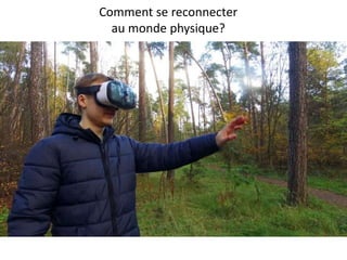 Comment se reconnecter
au monde physique?
 
