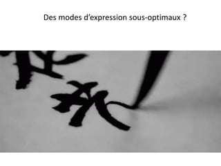 Des modes d’expression sous-optimaux ?
 