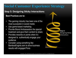 Best Practices are to:
•  The gaming industry has been one of the
most successful in social media
•  Use game-based market...