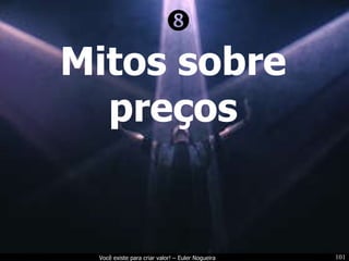 Mitos sobre preços  