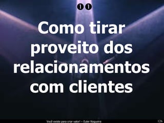 Como tirar proveito dos relacionamentos com clientes  