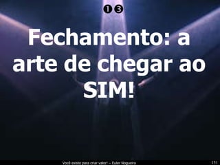 Fechamento: a arte de chegar ao SIM!  
