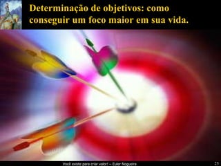 Determinação de objetivos: como conseguir um foco maior em sua vida. 