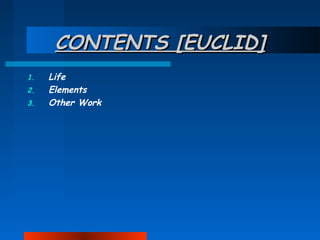 CONTENTS [EUCLID]
1.
2.
3.

Life
Elements
Other Work

 