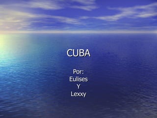 CUBA Por: Eulises Y Lexxy 