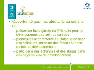 VIH et sida Sur les campus  Outre-mer Les bicyclettes et les vélos-ambulances sont très utiles pour les personnes atteintes du VIH et du sida au Malawi rural.  Grâce à VÉLO-sida, les comités locaux recueillent des fonds pour acheter des vélos tout en sensibilisant davantage les gens aux enjeux touchant le VIH et le sida.  Les vélos achetés avec les fonds de VÉLO-sida sont distribués à des organismes à vocation communautaire qui travaillent avec des victimes du VIH et du sida. Les soignants du VIH et du sida se rendent dans les villages voisins pour prendre soin des personnes  affectées. Avec une bicyclette, ils rejoignent 5 fois plus de patients. VÉLO- sida 