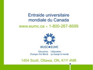 Gouvernance Conseil d’administration  16 membres bénévoles dont des leaders post-secondaires, des anciens de l'EUMC, des étudiants et des experts en développement 