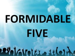 `
FORMIDABLE
FIVE
 