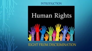 RIGHT FROM DISCRIMINATION
INTRODUCTION
 