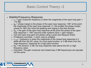 Basic Control Theory -3

   Stability/Frequency Response
         c   = gain crossover frequency is when the magnitude o...