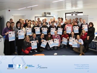 Scientix 2 | Agueda Gras
27/01/2014 | Leuven
Association KU Leuven
47
 