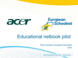 Educational netbook pilot   Riina Vuorikari, European Schoolnet 2010 