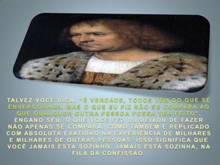 TALVEZ VOCÊ DIGA, “É VERDADE, TODOS TÊM DO QUE SE ENVERGONHAR, MAS O QUE EU FIZ NÃO SE COMPARA AO QUE QUALQUER OUTRA PESSOA POSSA TER FEITO”. ENGANO SEU. O QUE VOCÊ FEZ OU DEIXOU DE FAZER NÃO APENAS SE COMPARA, COMO TAMBÉM É REPLICADO COM ABSOLUTA EXATIDÃO NA EXPERIÊNCIA DE MILHARES E MILHARES DE OUTRAS PESSOAS. ISSO SIGNIFICA QUE VOCÊ JAMAIS ESTÁ SOZINHO, JAMAIS ESTÁ SOZINHA, NA FILA DA CONFISSÃO.