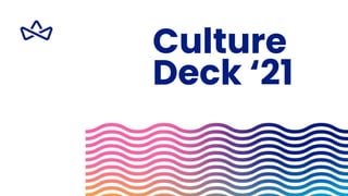 Culture
Deck ‘21
 
