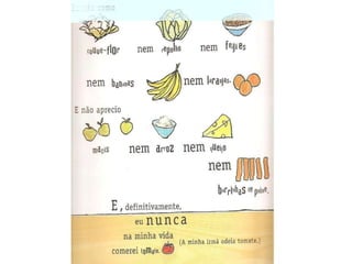 Eu nunca comerei tomate