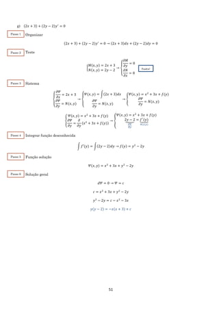 51
g) (2𝑥 + 3) + (2𝑦 − 2)𝑦′
= 0
Organizar
(2𝑥 + 3) + (2𝑦 − 2)𝑦′
= 0 → (2𝑥 + 3)𝑑𝑥 + (2𝑦 − 2)𝑑𝑦 = 0
Teste
{
𝑀(𝑥, 𝑦) = 2𝑥 + 3
𝑁(𝑥, 𝑦) = 2𝑦 − 2
→
{
𝜕𝑀
𝜕𝑦
= 0
𝜕𝑁
𝜕𝑥
= 0
Sistema
{
𝜕𝛹
𝜕𝑥
= 2𝑥 + 3
𝜕𝛹
𝜕𝑦
= 𝑁(𝑥, 𝑦)
→
{
𝛹(𝑥, 𝑦) = ∫(2𝑥 + 3)𝑑𝑥
𝜕𝛹
𝜕𝑦
= 𝑁(𝑥, 𝑦)
→ {
𝛹(𝑥, 𝑦) = 𝑥2
+ 3𝑥 + 𝑓(𝑦)
𝜕𝛹
𝜕𝑦
= 𝑁(𝑥, 𝑦)
{
𝛹(𝑥, 𝑦) = 𝑥2
+ 3𝑥 + 𝑓(𝑦)
𝜕𝛹
𝜕𝑦
=
𝜕
𝜕𝑦
(𝑥2
+ 3𝑥 + 𝑓(𝑦))
→ {
𝛹(𝑥, 𝑦) = 𝑥2
+ 3𝑥 + 𝑓(𝑦)
2𝑦 − 2⏟
𝜕𝛹
𝜕𝑦
= 𝑓′
(𝑦)⏟
𝑁(𝑥,𝑦)
Integrar função desconhecida
∫ 𝑓′(𝑦) = ∫(2𝑦 − 2)𝑑𝑦 → 𝑓(𝑦) = 𝑦2
− 2𝑦
Função solução
𝛹(𝑥, 𝑦) = 𝑥2
+ 3𝑥 + 𝑦2
− 2𝑦
Solução geral
𝑑𝛹 = 0 → 𝛹 = 𝑐
𝑐 = 𝑥2
+ 3𝑥 + 𝑦2
− 2𝑦
𝑦2
− 2𝑦 = 𝑐 − 𝑥2
− 3𝑥
𝑦(𝑦 − 2) = −𝑥(𝑥 + 3) + 𝑐
Exata!
Passo 1
Passo 2
Passo 3
Passo 4
Passo 5
Passo 6
 