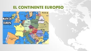 EL CONTINENTE EUROPEO
 