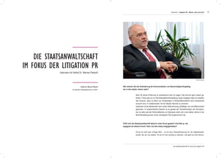 17
Nach 38 Jahren Erfahrung im Justizbereich kann ich sagen: Das hat sich ganz massiv ge-
ändert. Früher gab es nur Gerichtssaalberichterstattung, heute hingegen habe ich subjektiv
den Eindruck, dass vor allem von Verdächtigen in Wirtschaftsverfahren sehr professionell
versucht wird, im redaktionellen Teil der Medien Berichte zu lancieren.
Außerdem ist die Medienwelt nach meiner Wahrnehmung vielfältiger und viel differenzierter
geworden. Im strafrechtlichen Bereich ist es gerade der Themenkomplex der Korruption,
der vor allem seit der Wirtschaftskrise zur Diskussion steht und in den letzten Jahren in der
Berichterstattung einen immer wichtigeren Part eingenommen hat.
Wie nehmen Sie die Veränderung der Kommunikation von Beschuldigten/Angeklag-
ten in den letzten Jahren wahr?
Druck ist nicht das richtige Wort – es ist eine Herausforderung für die Staatsanwalt-
schaft, der wir uns stellen. Es ist mir hier wichtig zu betonen: Uns geht es nicht darum,
Fühlt sich die Staatsanwaltschaft dadurch unter Druck gesetzt? Und falls ja, wie
begegnet sie diesem Druck? Kann sie dem etwas entgegenhalten?
Interview mit Hofrat Dr. Werner Pleischl
Die Staatsanwaltschaft
im Fokus der Litigation PR
Hofrat Dr. Werner Pleischl
ist Leitender Oberstaatsanwalt von Wien.
Foto: David Payr
Abschnitt 1: Litigation PR - Warum, wann und wie?
Die Staatsanwaltschaft im Fokus der Litigation PR
 