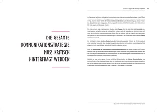 49
Die gesamte
Kommunikationsstrategie
muss kritisch
hinterfragt werden
Im Falle eines Verfahrens wird jegliche Kommunikation des Unternehmens/des Beschuldigten in der Öffent-
lichkeit mit dieser Causa in Verbindung gebracht – dessen muss man sich immer bewusst sein. Daher ist es
wichtig, in einem ersten Schritt alle Kommunikationsmaßnahmen unter Berücksichtigung dieses Umstan-
des abzustimmen und anzupassen. Es muss geprüft werden, ob die Kommunikation dem Unternehmen
hilft oder gegebenenfalls sogar schadet.
Ein Unternehmen wagt in einer solchen Situation einen Spagat: Auf der einen Seite soll Normalität ver-
mittelt werden, schließlich sollen die wirtschaftliche Leistung und die Reputation des Unternehmens nicht
unter den rechtlichen Auseinandersetzungen leiden. Auf der anderen Seite ist dringend davon abzuraten,
mit Eigenlob-PR allzu euphorische Jubelmeldungen zu verbreiten – die Zauberworte lauten vielmehr Demut
und Zurückhaltung.
Am wichtigsten ist eine laufende Abgleichung der Unternehmensziele: Während der Verfahrensdauer
ist es unbedingt notwendig, dass etwaige divergierende juristische, kommunikative und strategische Ziele
abgestimmt und regelmäßig an die jeweilige Situation angepasst werden.
Auch die Abstimmung der verschiedenen Kommunikationsbereiche ist relevant: Image- bzw. Produkt-
werbung muss bei rechtlichen Auseinandersetzungen kritisch hinterfragt und gegebenenfalls gestoppt wer-
den. Eine enge Zusammenarbeit des Kommunikations- mit dem Marketingteam ist empfehlenswert und für
eine erfolgreiche integrierte Kommunikation notwendig.
Last but not least kommt gerade in einer rechtlichen Krisensituation der internen Kommunikation eine
wichtige Rolle zu. Die Mitarbeiter müssen über die Standpunkte des Unternehmens und etwaige Auswirkun-
gen auf die tägliche Arbeit informiert werden. Auch gilt es, den offiziellen Standpunkt des Unternehmens klar
zu definieren und die Mitarbeiter, trotz aller – externen – Widrigkeiten, zu motivieren.
Abschnitt 2: Litigation PR - Strategie und Praxis
Die gesamte Kommunikationsstrategie muss kritisch hinterfragt werden
 