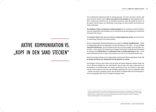 51
Aktive Kommunikation vs.
„Kopf in den Sand stecken“
Von der altbekannten Vogel-Strauß-Taktik ist unbedingt abzuraten. Den Kopf in den Sand zu stecken, stellt
keine Lösung dar, vielmehr muss mit offener und proaktiver Kommunikation der Takt vorgegeben werden.
Denn: Je aktiver das Unternehmen bzw. der Betroffene kommuniziert, desto eher besteht die Chance, mit
der eigenen Sicht der Dinge in der Öffentlichkeit durchzudringen und desto schneller wird die Story auch
wieder uninteressant.
Am wichtigsten: Aufbau von Vertrauen und Glaubwürdigkeit bei den Journalisten und damit Gewährleis-
tung einer ausgewogenen Berichterstattung, die der Rechtsmeinung des Beschuldigten/des Unternehmens
ausreichend Platz einräumt.
Auch kritische Themen sollten seitens des Betroffenen selbst angesprochen werden. Nur so erreicht man
ein glaubwürdiges Standing bei den Medienvertretern.
Mit einer entsprechenden Medienberichterstattung kann sowohl die relevante Fachöffentlichkeit – Richter
und Staatsanwälte befassen sich regelmäßig mit der Berichterstattung zu ihren Fällen* – als auch die breite
interessierte Bevölkerung – die sich ihrerseits eine Meinung zu den Beschuldigten und den jeweiligen Cau-
sen bildet – erreicht werden. Die Einbeziehung der medialen Kommunikation außerhalb des Gerichtssaales
ist notwendig, da die Öffentlichkeit einen bedeutenden Faktor in der Meinungsbildung darstellt – und die
Kommunikationsarbeit bereits zu Beginn eines Verfahrens und nicht erst bei Prozessstart anlaufen muss.
Aktive Kommunikation darf aber nicht mit Aggressivität und permanenter Offensive gleichgesetzt werden. Es
ist wichtig, dem Richter bzw. Staatsanwalt nicht den Spielraum zu nehmen.
Alle Aussagen in Richtung Justiz müssen vorab sehr genau auf mögliche Reaktionen analysiert werden. Bei
einer zu offensiven Strategie ist es sehr wahrscheinlich, dass die Justiz immer näher zusammenrückt und
die Betroffenen mit ihren Botschaften noch schwerer durchdringen können. Die Vertreter der Justiz dürfen
nicht den Eindruck gewinnen, dass ihnen über die Medien ausgerichtet wird, wie sie zu entscheiden hätten
– vielmehr muss genug Luft gelassen werden, dass die Richter und Staatsanwälte auch Entscheidungen im
Sinne des Angeklagten fällen oder Exit-Strategien einschlagen können.
*	 Im Rahmen einer empirischen Studie im Jahre 2006 in einigen deutschen Bundesländern lieferte die Frage zum Nutzungsverhalten der Berichterstattung über
	 das eigene Verfahren das Ergebnis, dass sowohl Richter als auch Staatsanwälte mehrheitlich der Meinung sind, dass sie die Medienberichte über ihr jeweiliges
	 Verfahren wahrnehmen und knapp die Hälfte von diesen die Berichterstattung sogar gezielt verfolgt. (vgl. Nadine Maier, „Litigation PR – Medienarbeit in
	 juristischen Auseinandersetzungen“, 2012, Diplomica Verlag Hamburg)
Abschnitt 2: Litigation PR - Strategie und Praxis
Aktive Kommunikation vs. „Kopf in den Sand stecken“
 