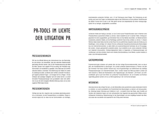 53
PR-Tools im Lichte
der Litigation PR
Presseaussendungen
HIntergrundgespräche
PresseKonferenzen
Will man die offizielle Meinung des Unternehmens bzw. des Beschuldig-
ten breit streuen und sicherstellen, dass alle relevanten Medienvertreter
gleichzeitig informiert werden, dann ist die Presseaussendung das Mittel
der Wahl. Gerade in der Litigation PR ist es wichtig, den Pressetext mög-
lichst einfach und verständlich zu gestalten, ohne dabei aber auf rechtlich
relevante Details zu verzichten. Eine Abstimmung der Inhalte mit Juristen
ist unbedingt anzuraten, da falsche oder rechtlich unscharfe Formulierun-
gen negative juristische Folgen – vonAnzeigen bis hin zu Klagen – für den
Verfasser oder jeweiligen Zitatgeber nach sich ziehen können. Zu scharf
formulierte Presseaussendungen sind grundsätzlich meist nicht zielfüh-
rend, da sie die leicht erregbare öffentliche Meinung reizen und so einen
negativen Effekt haben können.
Juristische Inhalte sind häufig zu komplex, um sie in einer kurzen Presseinformation oder im Rahmen einer
Pressekonferenz ausreichend erklären zu können. Daher empfiehlt es sich in solchen Fällen, Hintergrund-
gespräche für einen ausgewählten, gut informierten Kreis von Key-Medien abzuhalten, um Medienvertretern
komplizierte juristische Details und die Rechtslage ausführlich face-to-face erklären zu können. In diesem
Rahmen haben beide Seiten die Zeit und den Raum für ein ausführliches Gespräch sowie die Erörterung von
Detailfragen. Umso wichtiger ist in diesem Fall eine umfassende Gesprächsvorbereitung des Beschuldigten
bzw. der Unternehmensvertreter, vor allem Q&A’s und zusammenfassende Factsheets, die vor Ort ausgege-
ben werden, müssen gewissenhaft vorbereitet werden. Auch empfiehlt es sich, einen juristischen Vertreter
zum Gespräch hinzuzuziehen. Hintergrundgespräche haben im Gegensatz zu Presseaussendungen und
-konferenzen nicht den primären Zweck einer direkten Berichterstattung in den Medien, sondern besitzen in
erster Linie Informationscharakter.
entscheidenden juristischen Schritten, wie z. B. der Einbringung neuer Klagen. Die Vorbereitung ist sehr
wichtig, auch wenn die Fragen von Medienseite aufgrund des Zeitrahmens und der größeren Teilnehmerzahl
bei diesem Format nicht so sehr in die Tiefe gehen können wie beispielsweise bei einem Hintergrundge-
spräch mit nur wenigen, ausgewählten Journalisten.
Verfolgt man das Ziel, möglichst viele Journalisten gleichzeitig persön-
lich zu informieren, ist eine Pressekonferenz zu empfehlen. Dieses In-
strument eignet sich vor allem bei der Kommunikation von wichtigen,
Gastkommentare
Interviews
Expertenmeinungen erweisen sich gerade dann als das richtige Kommunikationsmittel, wenn es darum
geht, die Fachöffentlichkeit zu überzeugen. Von Juristen verfasste Gastkommentare zu Themen, die über
den konkreten Fall hinaus rechtlich relevant sind, sind oft glaubwürdiger und zielführender als unzählige
Presseaussendungen von Unternehmensseite. Denn: Juristen messen der Meinung anderer Juristen viel
mehr Gewicht zu. Neben den Rechtsseiten in den Tageszeitungen „Der Standard“, „Die Presse“ und „Wirt-
schaftsblatt“ gibt es auch eine Reihe von juristischen Fachpublikationen, die von Anwälten und Richtern
regelmäßig gelesen werden und so zur Meinungsbildung in der Community beitragen.
Interviews können das richtige Tool sein, um den Botschaften einen persönlichen sowie emotionalen Anstrich
zu verleihen, um somit grundsätzlich die Persönlichkeit des Beschuldigten zu betonen und herauszuarbei-
ten. Allerdings bergen Interviews auch Gefahren in sich – es besteht immer das Risiko, dass Tonalität und
Tendenz des Gesprächs kippen und man schlussendlich das Gegenteil des gewünschten Effekts erreicht.
Umfassende Vorbereitung, Medientrainings für den Beschuldigten und eine sorgfältige Auswahl des Medi-
ums sowie des Journalisten sind essentiell für den Erfolg eines Interviews.
Abschnitt 2: Litigation PR - Strategie und Praxis
PR-Tools im Lichte der Litigation PR
 