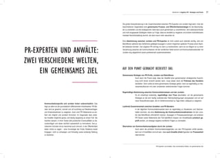 57
PR-Experten und Anwälte:
zwei verschiedene Welten,
ein gemeinsames Ziel
Die große Herausforderung in der Zusammenarbeit zwischen PR-Experten und Juristen liegt darin, trotz der
beschriebenen Gegensätze eine gemeinsame Prozess- und Öffentlichkeitsstrategie für die Beschuldig-
ten zu erarbeiten und die strategischen Ziele dann auch gemeinsam zu verwirklichen. Sich widersprechende
und nicht angepasste Strategien haben zur Folge, dass es verstärkt zu negativer und schwer kontrollierbarer
medialer Berichterstattung kommt, die dann kaum mehr steuerbar ist.
Eine Abstimmung zwischen Juristen und PR-Experten ist nicht zuletzt auch deshalb wichtig, weil von
Betroffenen während des Verfahrens getätigte Aussagen in einem möglichen späteren Prozess einen Nach-
teil bedeuten könnten. Die Litigation PR vermag nur dann zu funktionieren, wenn es von Beginn an zu einer
Verzahnung zwischen der kommunikativen mit der rechtlichen Seite kommt und Kommunikationsberater mit
Juristen eng abgestimmt sowie professionell zusammenarbeiten.
Auf den Punkt gebracht bedeutet das:
Auch wenn die Praxis zeigt, dass der Idealfall einer gemeinsamen strategischen Ausrich-
tung nicht immer erreicht werden kann, muss dieser doch die Prämisse des Handelns
darstellen. Denn sollte es keine gemeinsame Strategie geben, kann es regelmäßig zu Inte-
ressenskollisionen mit unter Umständen weitreichenden Folgen kommen.
Es ist unbedingt notwendig, regelmäßige Jour Fixes abzuhalten, um die gemeinsame
Strategie an die sich häufig verändernden Rahmenbedingungen anzupassen und um auf
neue Herausforderungen, die im Verfahrensverlauf zu Tage treten, adäquat zu reagieren.
In der täglichen Kommunikationsarbeit kann es regelmäßig zu Situationen und Sachver-
halten kommen, die eine Abstimmung der Kommunikationsmaßnahmen mit den Juris-
ten des Betroffenen erforderlich machen. Aussagen in Presseaussendungen und anderen
PR-Texten sowie Statements den Fall betreffend müssen von Anwaltsseite juristisch ge-
prüft werden, um etwaige negative rechtliche Folgen zu vermeiden.
Auch wenn die primären Kommunikationsagenden von den PR-Experten erfüllt werden,
kann es in Einzelfällen sinnvoll sein, dass auch Anwälte direkt Agenden der Pressearbeit
übernehmen.
Übernahme von Kommunikationsaufgaben durch die Juristen
Gemeinsame Strategie von PR-Profis, Juristen und Betroffenen
Regelmäßige Abstimmung zwischen Kommunikationsteam und den Juristen
Laufende Zusammenarbeit zwischen Anwälten und PR-Beratern
Kommunikationsprofis und Juristen ticken unterschiedlich. Das
liegt vor allem an der grundsätzlich differierenden Arbeitsweise: PR-Be-
rater sind es gewohnt, schnell und oft kurzfristig auf Medienanfragen
und Krisensituationen zu reagieren. Auch sind PR-Statements so ein-
fach wie möglich und pointiert formuliert. Im Gegensatz dazu arbei-
ten Anwälte möglichst genau und häufig langwierig an einem Fall. Sie
trachten danach, in ihren Texten alle juristischen Eventualitäten zu be-
rücksichtigen und diese rechtlich wasserdicht zu formulieren. Aus ju-
ristischen Gründen ist es manchmal auch sinnvoll, in der Öffentlichkeit
lieber nichts zu sagen – eine Grundregel der Public Relations lautet
hingegen, nicht zu schweigen und frühzeitig sowie eindeutig Stellung
zu beziehen.
Abschnitt 2: Litigation PR - Strategie und Praxis
PR-Experten und Anwälte: Zwei verschiedene Welten, ein gemeinsames Ziel
 